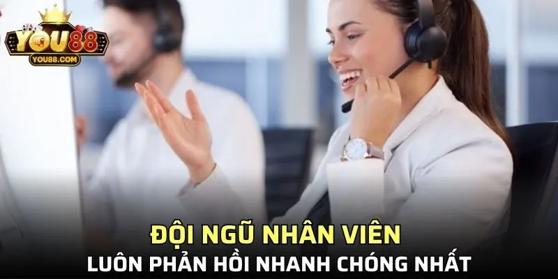 Đội ngũ nhân viên luôn phản hồi nhanh chóng nhất