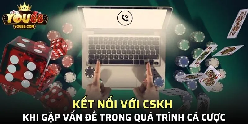 Kết nối với CSKH khi gặp vấn đề trong quá trình cá cược